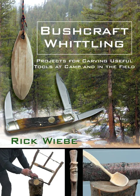 Bushcraft Whittling: Carving Projects for Camp & Field – Paperback